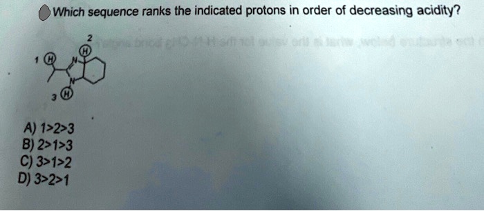 SOLVED Which Sequence Ranks The Indicated Protons In Order Of