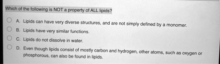 SOLVED Which Of The Following Is NOT A Property Of ALL Lipids Lipids