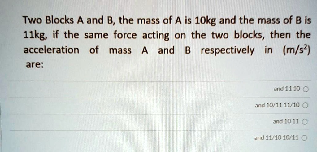 SOLVED Two Blocks A And B The Mass Of A Is 10 Kg And The Mass Of B Is