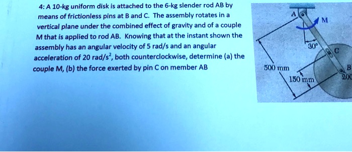 SOLVED 4 A 10 Kg Uniform Disk Is Attached To The 6 Kg Slender Rod AB