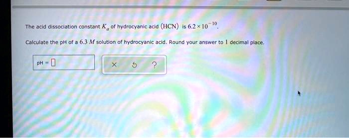 Solved The Acid Dissoclation Constant K Of Hydrocyanic Acld Hcn I