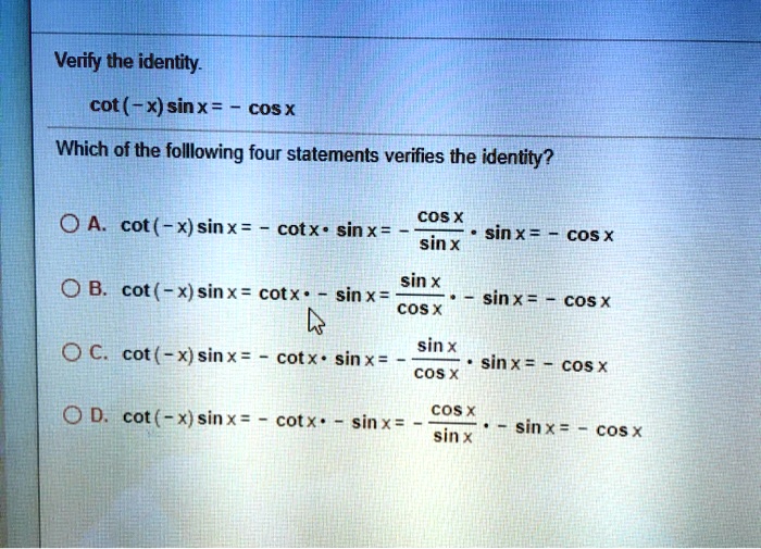 Solved Verify The Identity Cot X Sinx Cosx Which Of The