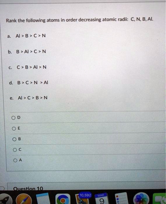 Solved Rank The Following Atoms In Order Of Decreasing Atomic Radii C