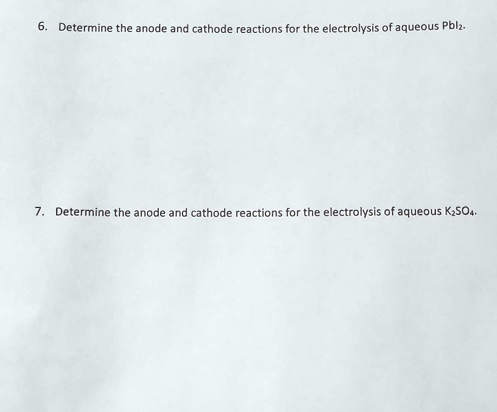 Solved Determine The Anode And Cathode Reactions For The Electrolysis