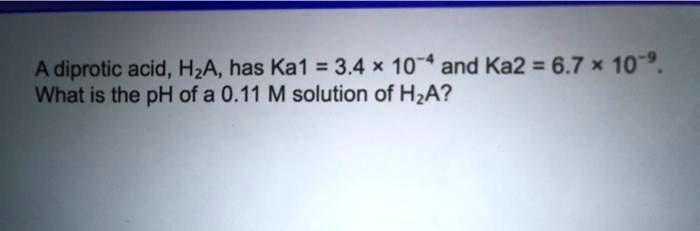 SOLVED A Diprotic Acid HzA Has Ka1 3 4 10 3 And Ka2 6 7 10