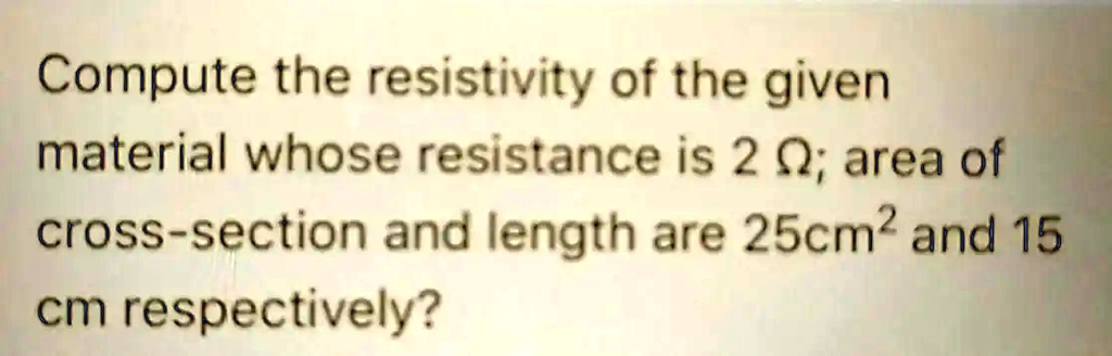 Solved Compute The Resistivity Of The Given Material Whose Resistance