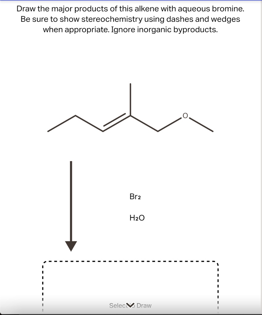 SOLVED Draw The Major Products Of This Alkene With Aqueous Bromine Be