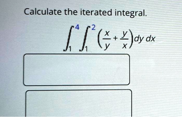 SOLVED Calculate The Iterated Integral F Ie X X Dy Dx