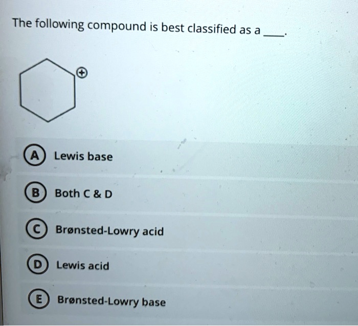 Solved The Following Compound Is Best Classified As A Lewis Base Both