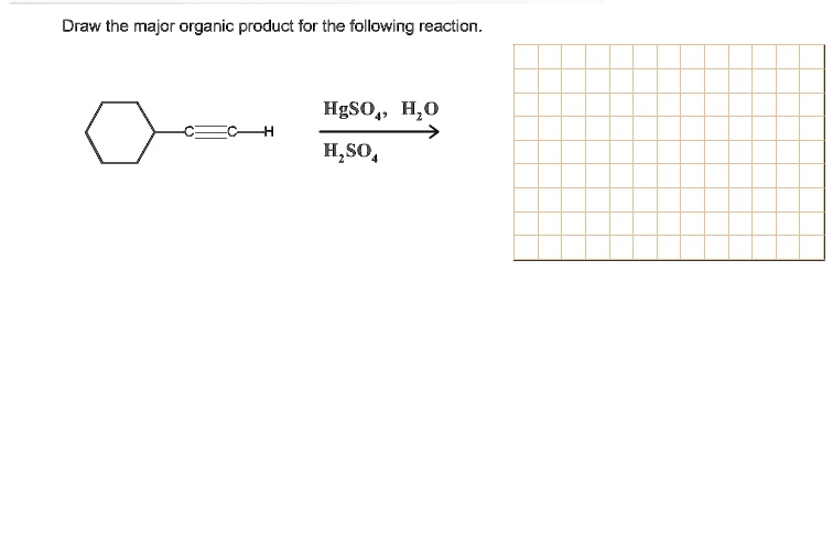 SOLVED Draw The Major Organic Praduct For The Follawing Reaction HgSo4