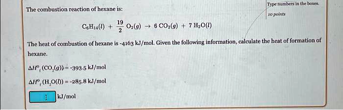 Solved The Combustion Reaction Of Hexane Is C H G O G