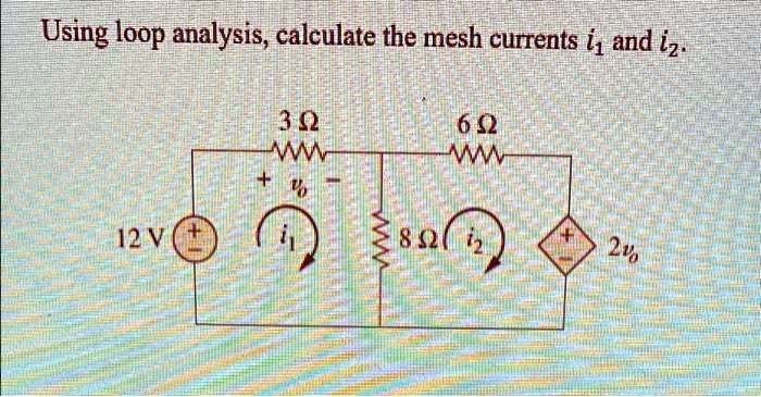 Solved Using Loop Analysis Calculate The Mesh Currents I And I