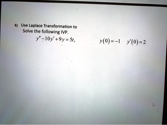 Solved Use Laplace Transformation To Solve The Following Ivp Y Iy