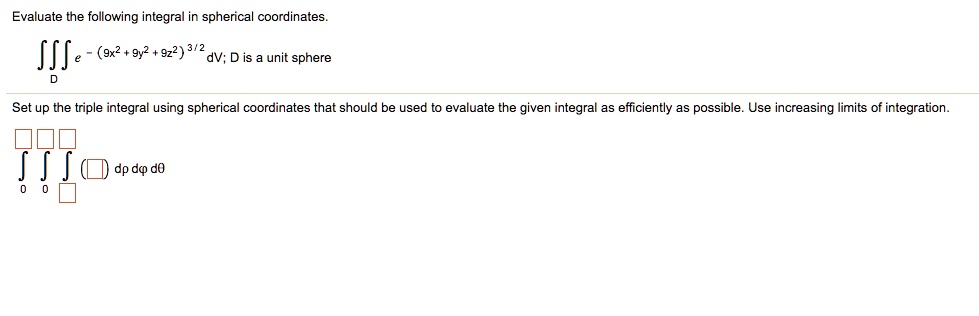 SOLVED Evaluate The Following Integral In Spherical Coordinates SISe