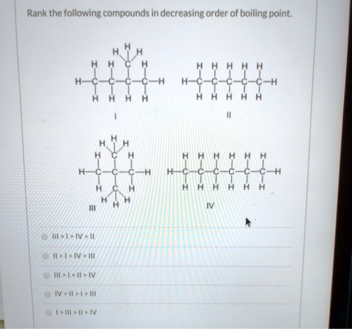 Rank The Following Compounds In Decreasing Order Of Boiling Point C C