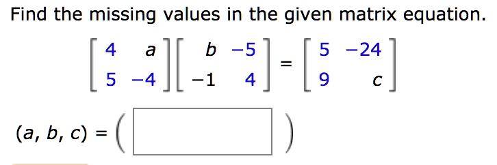 Solved Find The Missing Values In The Given Matrix Equation A B