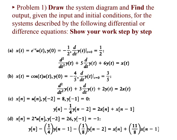 Solved Problem Draw The System Diagram And Find The Output Given