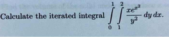 SOLVED Calculate The Iterated Integral Tez Dy Ds Y2