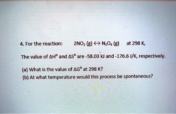 SOLVED For the reaction 2NO2 g âŒ N2O4 g at 298 K The value of