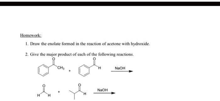 Solved Homework Draw The Enolate Formed In The Reaction Of Acetone