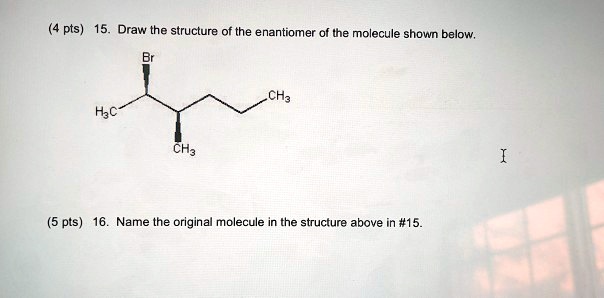 Solved Pts Draw The Structure Of The Enantiomer Of The Molecule Shown