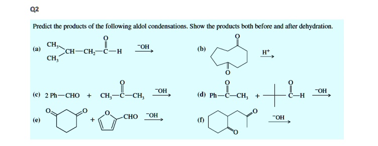 Predict The Products Of The Following Aldol Condensations Show The