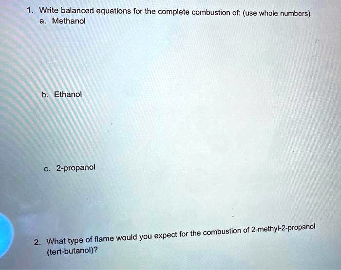 SOLVED Write Balanced Equations For The Complete Combustion Of Use