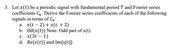 Solved Let X T Be A Periodic Signal With A Fundamental Period T And