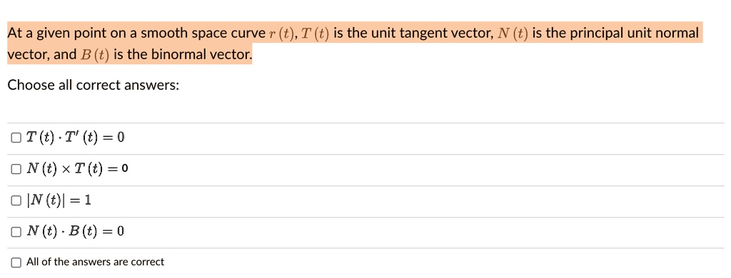 Solved At A Given Point On A Smooth Space Curve R T T T Is The