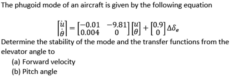 SOLVED The Phugoid Mode Of An Aircraft Is Given By The Following