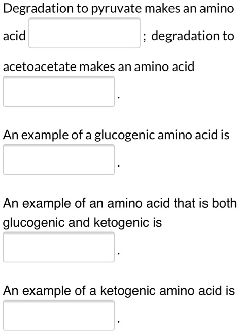 SOLVED Degradation To Pyruvate Makes An Amino Acid Degradation To