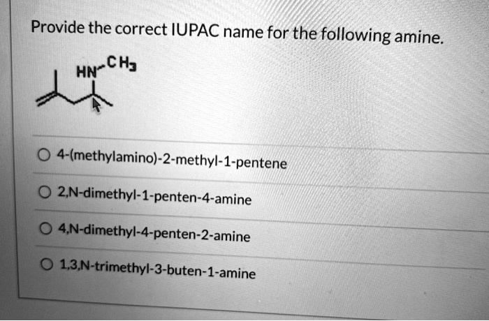 SOLVED Provide The Correct IUPAC Name For The Following Amine HN CH