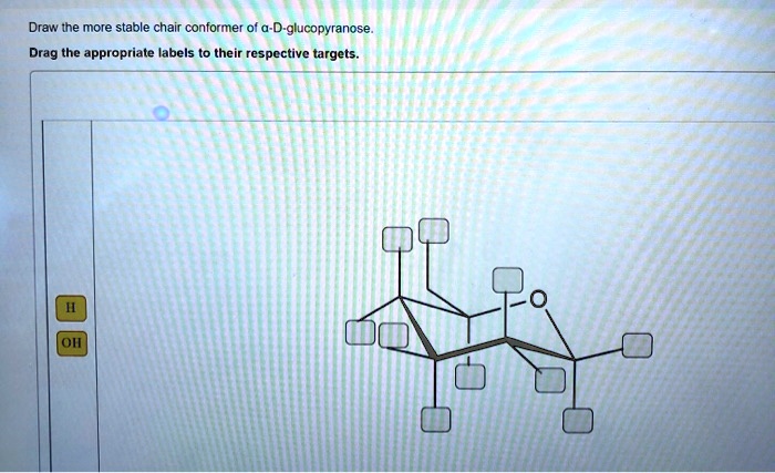 Solved Draw The More Stable Chair Conformer Of A D Glucopyranose Drag