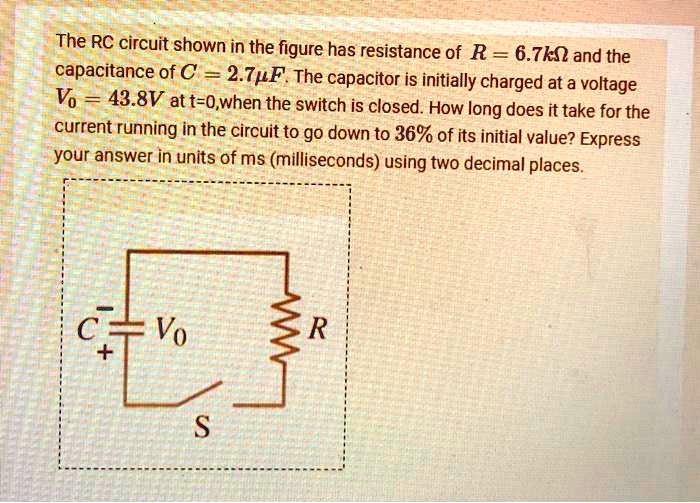 SOLVED The RC Circuit Shown In The Figure Has A Resistance Of R 6 7k