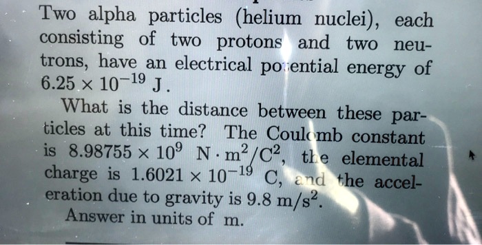 SOLVED Two Alpha Particles Helium Nuclei Each Consisting Of Two