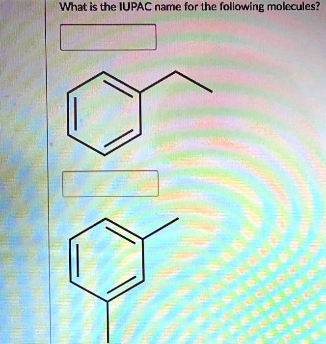 SOLVED What Is The IUPAC Name For The Following Molecules