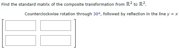 SOLVED Find The Standard Matrix Of The Composite Transformation From