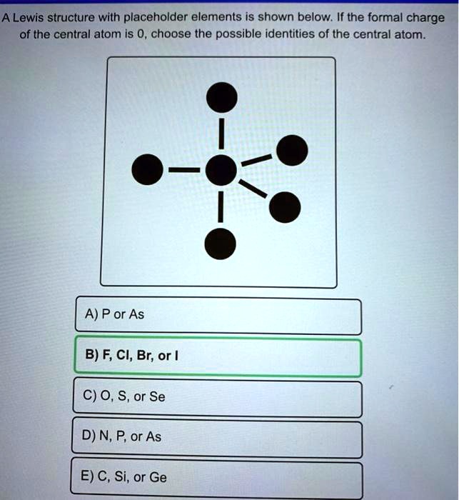 A Lewis Structure With Placeholder Elements Is Shown Below If The