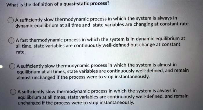 Solved What Is The Definition Of A Quasi Static Process A