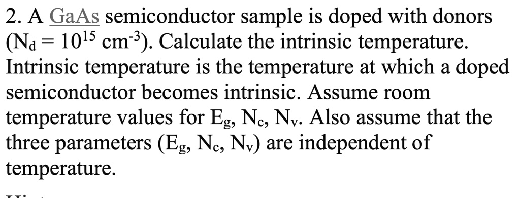 Solved A Gaas Semiconductor Sample Is Doped With Donors Na Cm