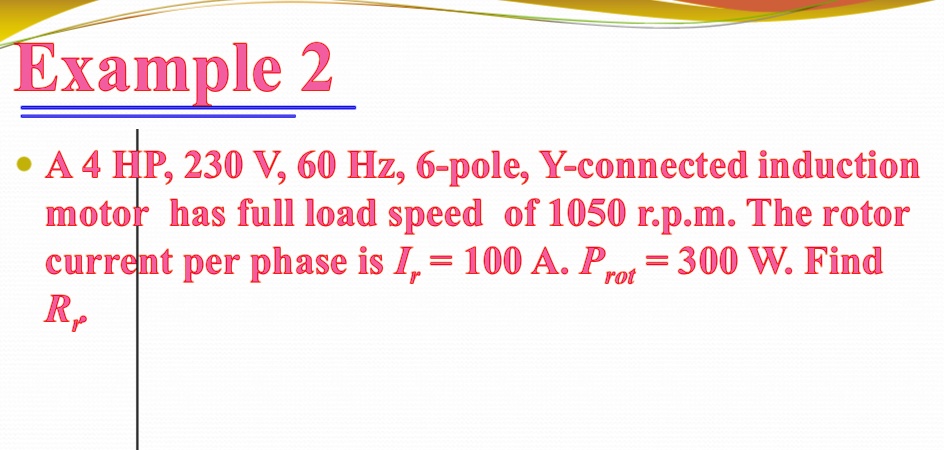 SOLVED Example 2 A 4 HP 230 V 60 Hz 6 Pole Y Connected Induction