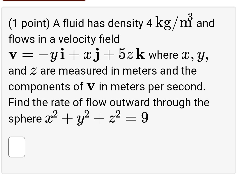 A fluid has density 4 kg mÂ³ and flows in a velocity field V yi xj