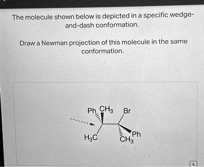 SOLVED The Molecule Shown Below Is Depicted In A Specific Wedge And