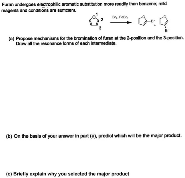 SOLVED Furan Undergoes Electrophilic Aromatic Substitution More Readily