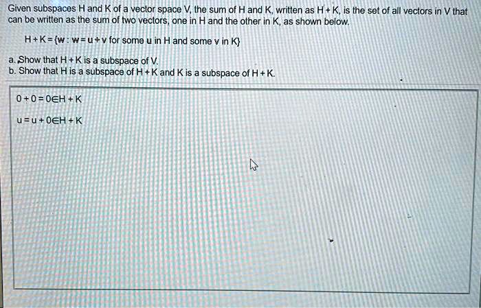 Solved Given Subspaces H And K Of A Vector Space V The Sum Of H And K