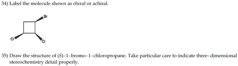 Solved Label The Molecule Shown As Chiral Or Achiral Draw The