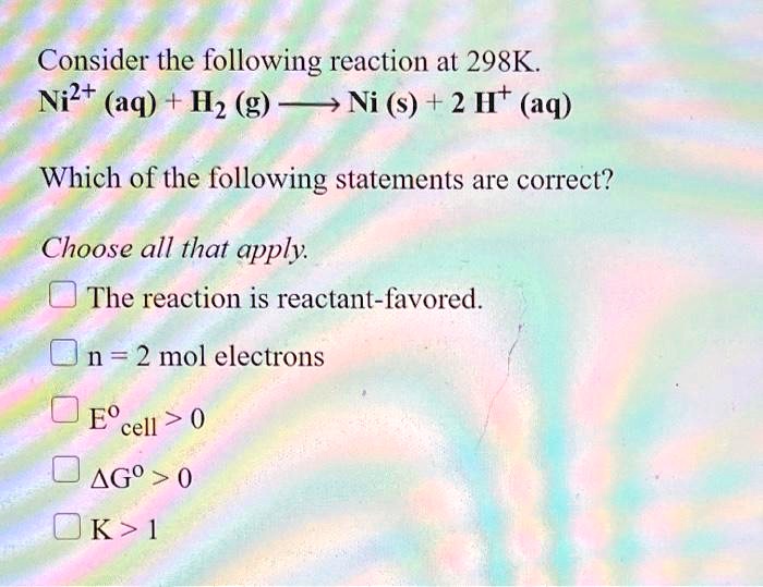 SOLVED Consider the following reaction at 298K Ni2 aq H2 g â