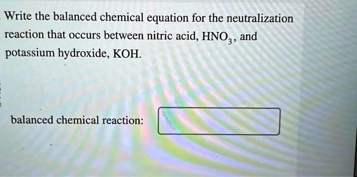 SOLVED Write The Balanced Chemical Equation For The Neutralization