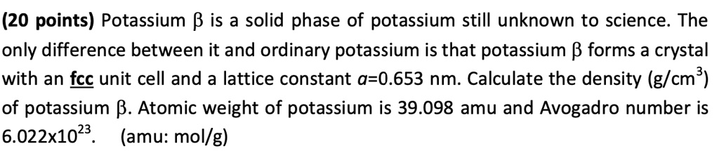 SOLVED Potassium B Is A Solid Phase Of Potassium Still Unknown To