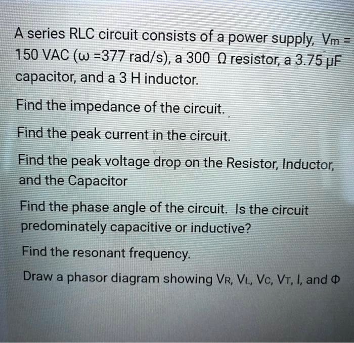 Solved A Series Rlc Circuit Consists Of A Power Supply Vm Vac W